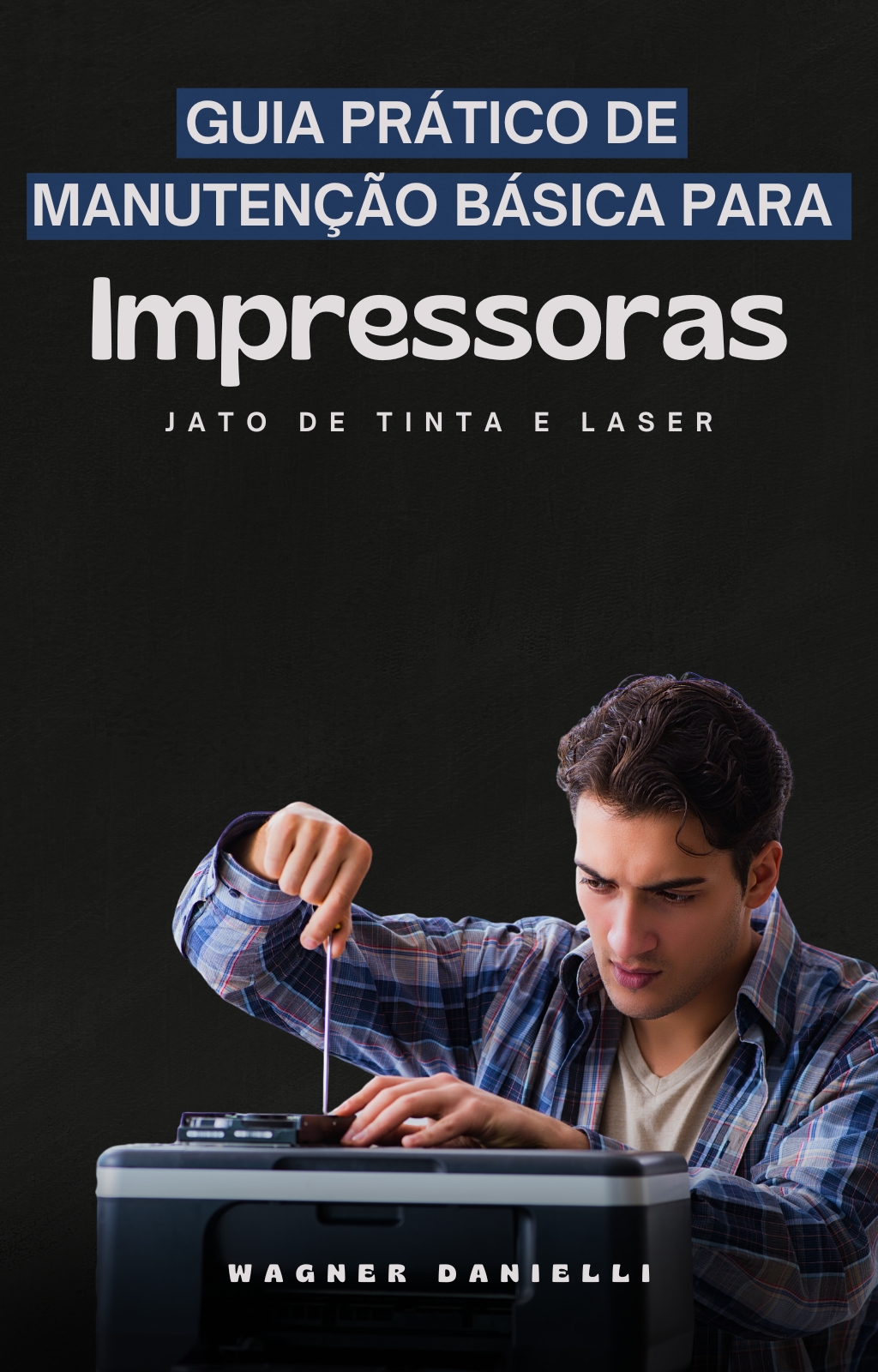 Capa Ebook Guia Prático de Manutenção Básica para Impressoras Jato de Tinta e Laser